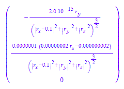 matrix([[-(2.0*10^(-15)*r[y])/(abs(r[x] - 0.1)^2 + abs(r[y])^2 + abs(r[z])^2)^(3/2)], [(0.0000001*(0.00000002*r[x] - 0.000000002))/(abs(r[x] - 0.1)^2 + abs(r[y])^2 + abs(r[z])^2)^(3/2)], [0]])