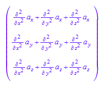matrix([[diff(a[x], x, x) + diff(a[x], y, y) + diff(a[x], z, z)], [diff(a[y], x, x) + diff(a[y], y, y) + diff(a[y], z, z)], [diff(a[z], x, x) + diff(a[z], y, y) + diff(a[z], z, z)]])