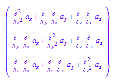 matrix([[diff(a[x], x, x) + diff(diff(a[y], x), y) + diff(diff(a[z], x), z)], [diff(diff(a[x], x), y) + diff(a[y], y, y) + diff(diff(a[z], y), z)], [diff(diff(a[x], x), z) + diff(diff(a[y], y), z) + diff(a[z], z, z)]])