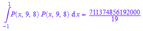 int(P(x, 9, 8)*P(x, 9, 8), x = -1..1) = 711374856192000/19