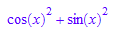 cos(x)^2 + sin(x)^2