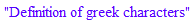 "Definition of greek characters"