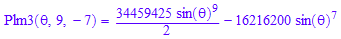 Plm3(`&theta;`, 9, -7) = (34459425*sin(`&theta;`)^9)/2 - 16216200*sin(`&theta;`)^7