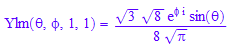 Ylm(`&theta;`, `&phi;`, 1, 1) = (3^(1/2)*8^(1/2)*exp(`&phi;`*I)*sin(`&theta;`))/(8*PI^(1/2))
