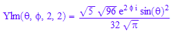 Ylm(`&theta;`, `&phi;`, 2, 2) = (5^(1/2)*96^(1/2)*exp(2*`&phi;`*I)*sin(`&theta;`)^2)/(32*PI^(1/2))