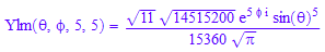 Ylm(`&theta;`, `&phi;`, 5, 5) = (11^(1/2)*14515200^(1/2)*exp(5*`&phi;`*I)*sin(`&theta;`)^5)/(15360*PI^(1/2))