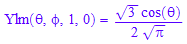 Ylm(`&theta;`, `&phi;`, 1, 0) = (3^(1/2)*cos(`&theta;`))/(2*PI^(1/2))