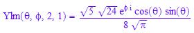 Ylm(`&theta;`, `&phi;`, 2, 1) = (5^(1/2)*24^(1/2)*exp(`&phi;`*I)*cos(`&theta;`)*sin(`&theta;`))/(8*PI^(1/2))