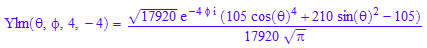 Ylm(`&theta;`, `&phi;`, 4, -4) = (17920^(1/2)*exp(-4*`&phi;`*I)*(105*cos(`&theta;`)^4 + 210*sin(`&theta;`)^2 - 105))/(17920*PI^(1/2))