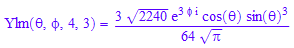 Ylm(`&theta;`, `&phi;`, 4, 3) = (3*2240^(1/2)*exp(3*`&phi;`*I)*cos(`&theta;`)*sin(`&theta;`)^3)/(64*PI^(1/2))
