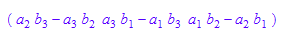 matrix([[a[2]*b[3] - a[3]*b[2], a[3]*b[1] - a[1]*b[3], a[1]*b[2] - a[2]*b[1]]])